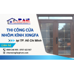 Công ty thi công cửa nhôm kính XingFa tại TPHCM