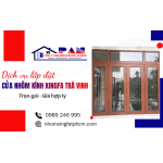 Dịch vụ lắp đặt cửa nhôm kính Xingfa Trà Vinh trọn gói, giá hợp lý