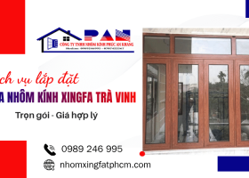 Dịch vụ lắp đặt cửa nhôm kính Xingfa Trà Vinh trọn gói, giá hợp lý