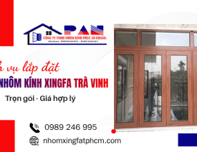 Dịch vụ lắp đặt cửa nhôm kính Xingfa Trà Vinh trọn gói, giá hợp lý